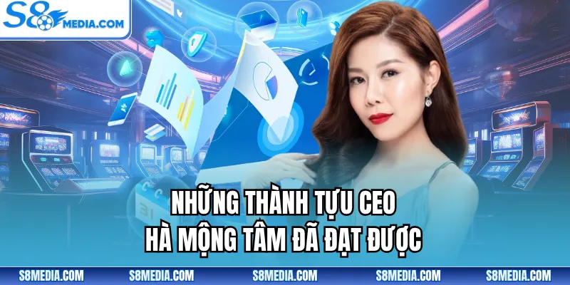 Những thành tựu CEO Hà Mộng Tâm đã đạt được