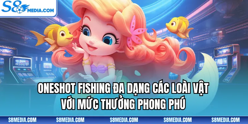 Oneshot Fishing đa dạng các loài vật với mức thưởng phong phú