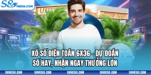 Xổ Số Điện Toán 6x36 - Dự Đoán Số Hay, Nhận Ngay Thưởng Lớn