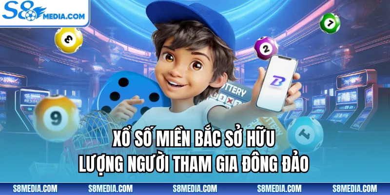 Xổ số miền Bắc sở hữu lượng người tham gia đông đảo