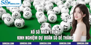 Xổ Số Miền Trung - Kinh Nghiệm Dự Đoán Số Dễ Thắng 2026