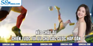 Kèo Châu Âu – Chiến Lược Tối Ưu Cho Các Cược Hấp Dẫn 2026